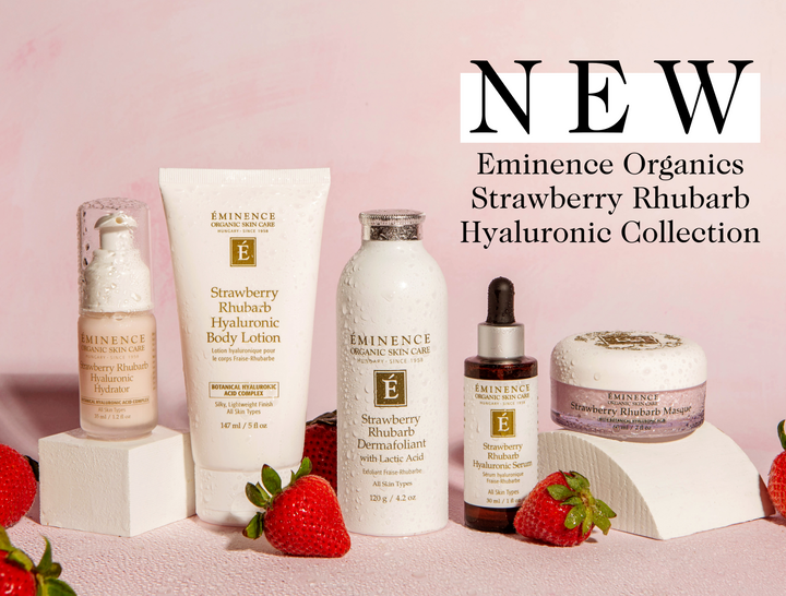 Eminence Organics Strawberry Rhubarb Hyaluronic Collection Now Available At The Facial Room